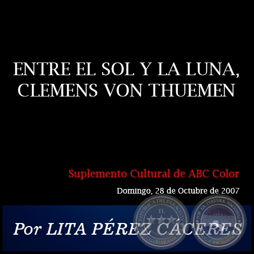 ENTRE EL SOL Y LA LUNA, CLEMENS VON THUEMEN - Por LITA PÉREZ CÁCERES - Domingo, 28 de Octubre de 2007